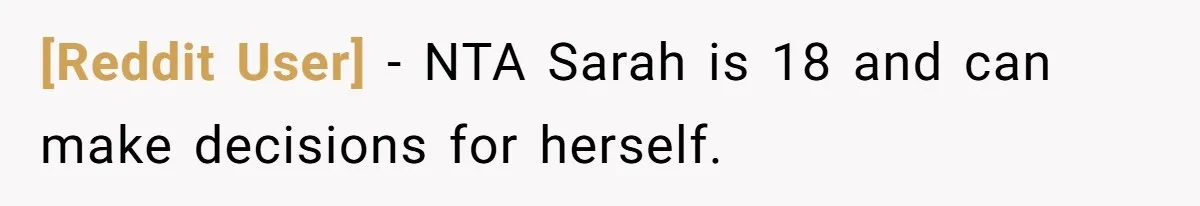 [Reddit User] − NTA Sarah is 18 and can make decisions for herself.