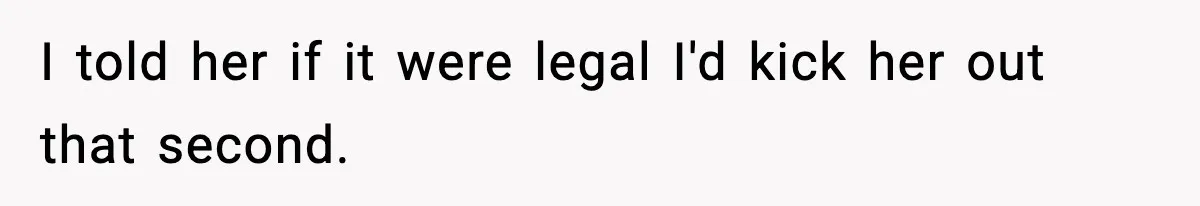 Man Kicks Out Roommate After Her Friend Bursts Into His Room Naked And Mocks Him I told her if it were legal I'd kick her out that second.