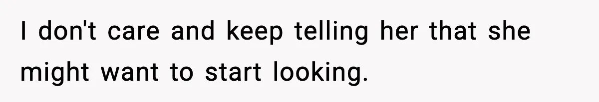 Man Kicks Out Roommate After Her Friend Bursts Into His Room Naked And Mocks Him I don't care and keep telling her that she might want to start looking.