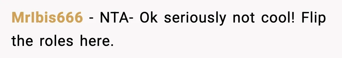 Man Kicks Out Roommate After Her Friend Bursts Into His Room Naked And Mocks Him MrIbis666 − NTA- Ok seriously not cool! Flip the roles here.