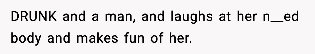 Man Kicks Out Roommate After Her Friend Bursts Into His Room Naked And Mocks Him DRUNK and a man, and laughs at her n__ed body and makes fun of her.