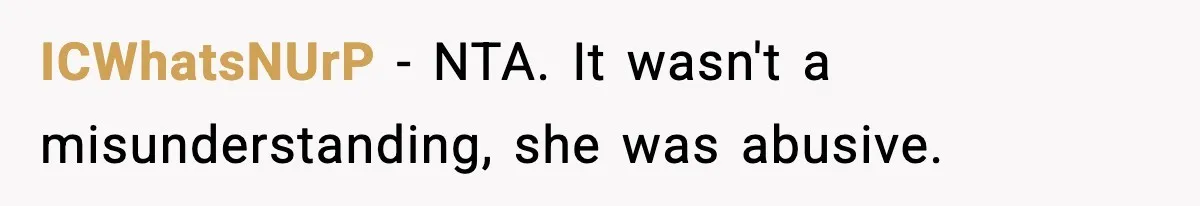 Babysitter Refuses To Return After Mom Fires Him For Brushing Dog, Then Begs Him To Come Back ICWhatsNUrP − NTA. It wasn't a misunderstanding, she was abusive.