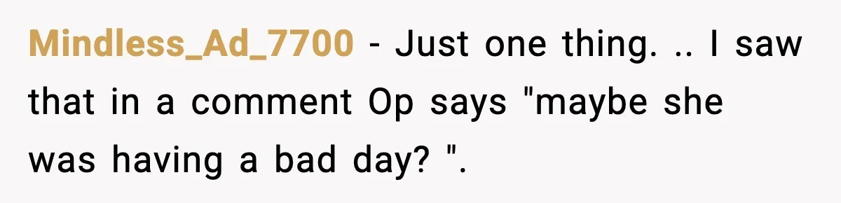 Babysitter Refuses To Return After Mom Fires Him For Brushing Dog, Then Begs Him To Come Back Mindless_Ad_7700 − Just one thing. .. I saw that in a comment Op says "maybe she was having a bad day? ".