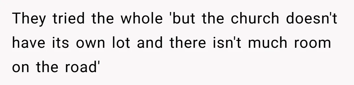 They tried the whole 'but the church doesn't have its own lot and there isn't much room on the road'