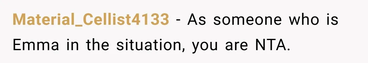 Material_Cellist4133 − As someone who is Emma in the situation, you are NTA.
