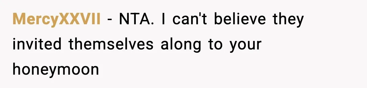MercyXXVII − NTA. I can't believe they invited themselves along to your honeymoon