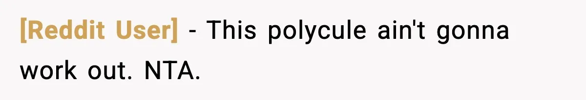 [Reddit User] − This polycule ain't gonna work out. NTA.