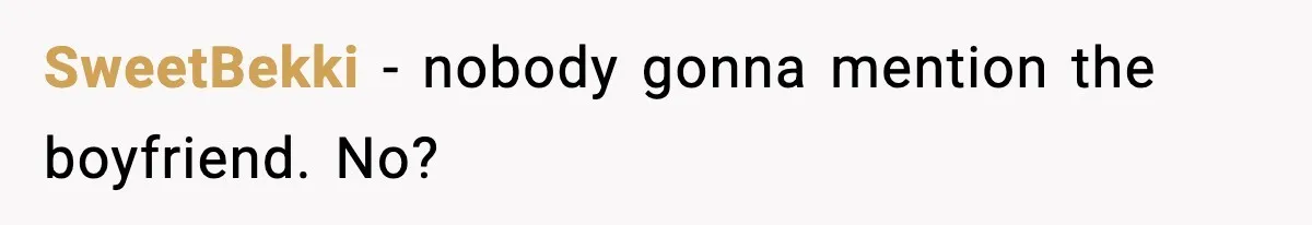 SweetBekki − nobody gonna mention the boyfriend. No?