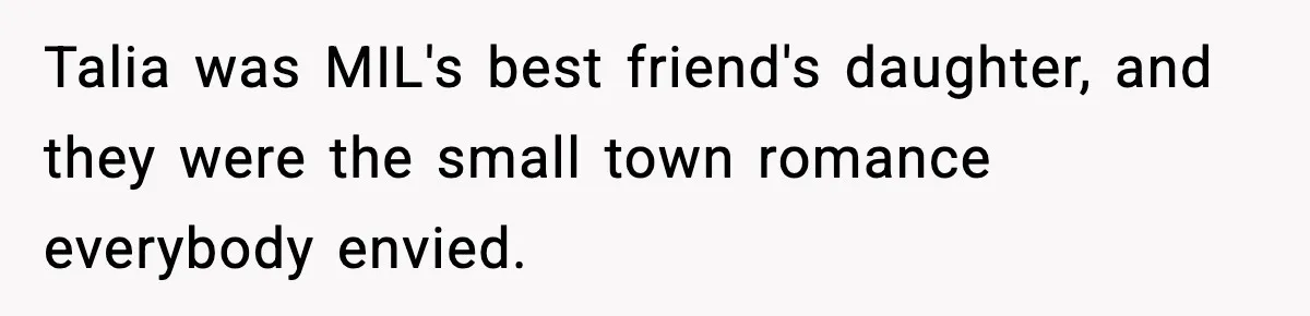 Talia was MIL's best friend's daughter, and they were the small town romance everybody envied.