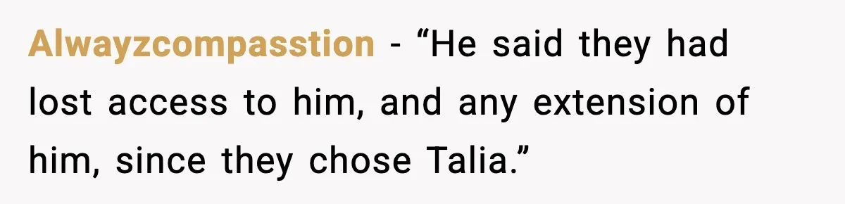Alwayzcompasstion - “He said they had lost access to him, and any extension of him, since they chose Talia.”