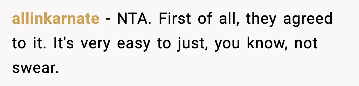 allinkarnate − NTA. First of all, they agreed to it. It's very easy to just, you know, not swear.