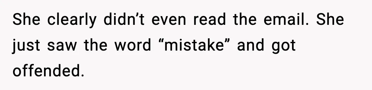 Student Reports Grade Error, Teacher Refuses To Admit Mistake And Accidentally Gives Him 200% She clearly didn’t even read the email. She just saw the word “mistake” and got offended.