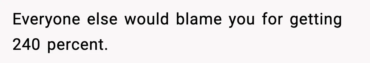 Student Reports Grade Error, Teacher Refuses To Admit Mistake And Accidentally Gives Him 200% Everyone else would blame you for getting 240 percent.