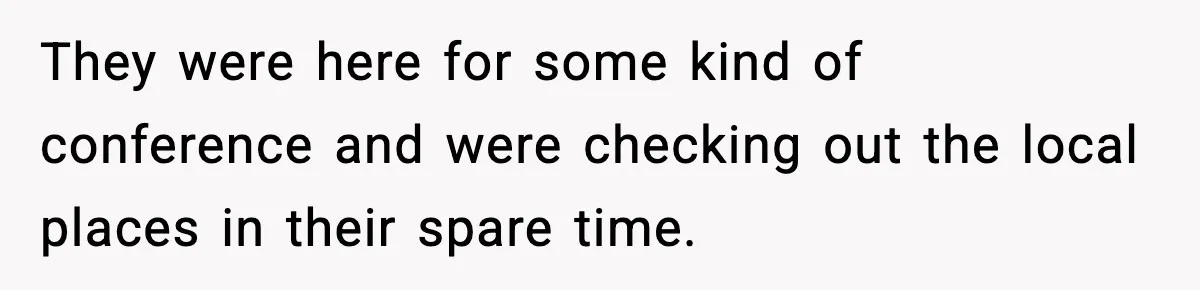Man Rejects Drunk Woman At Club, Gets Drink Thrown In Face And Fights Back They were here for some kind of conference and were checking out the local places in their spare time.