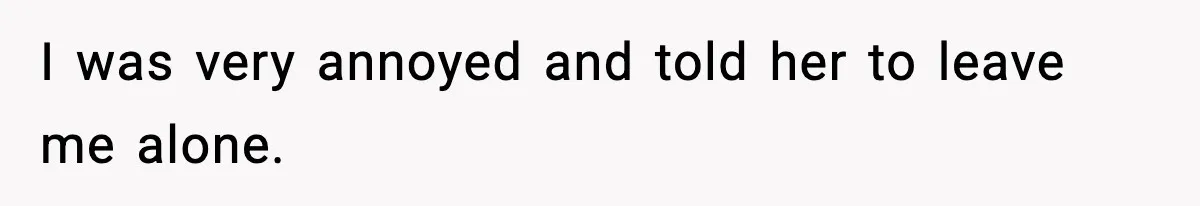 Man Rejects Drunk Woman At Club, Gets Drink Thrown In Face And Fights Back I was very annoyed and told her to leave me alone.