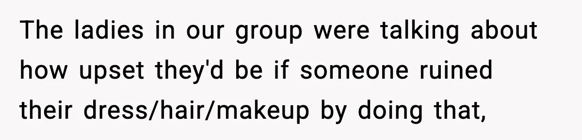 Man Rejects Drunk Woman At Club, Gets Drink Thrown In Face And Fights Back The ladies in our group were talking about how upset they'd be if someone ruined their dress/hair/makeup by doing that,