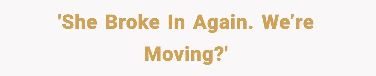 Security Cameras Catch Mother-In-Law Breaking In, Couple Decides To Leave 'She broke in again. We’re moving?'