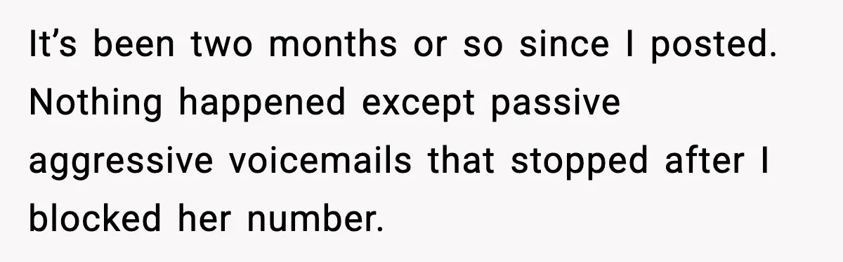 Security Cameras Catch Mother-In-Law Breaking In, Couple Decides To Leave It’s been two months or so since I posted. Nothing happened except passive aggressive voicemails that stopped after I blocked her number.