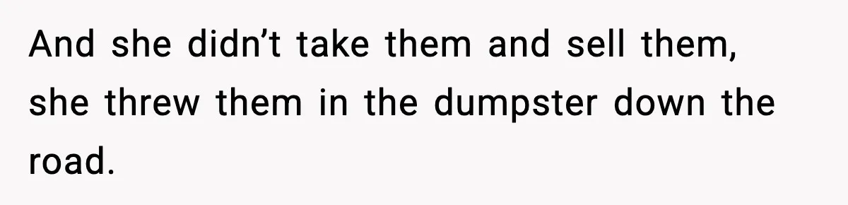 Security Cameras Catch Mother-In-Law Breaking In, Couple Decides To Leave And she didn’t take them and sell them, she threw them in the dumpster down the road.