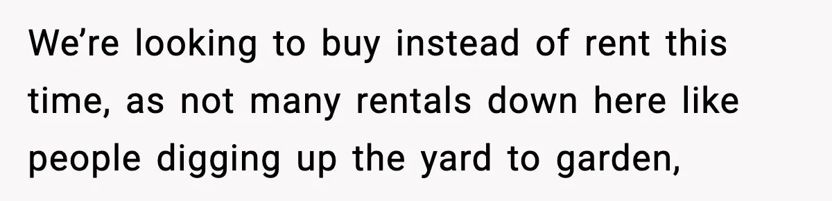 Security Cameras Catch Mother-In-Law Breaking In, Couple Decides To Leave We’re looking to buy instead of rent this time, as not many rentals down here like people digging up the yard to garden,