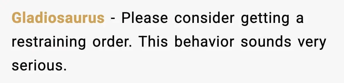 Security Cameras Catch Mother-In-Law Breaking In, Couple Decides To Leave Gladiosaurus - Please consider getting a restraining order. This behavior sounds very serious.