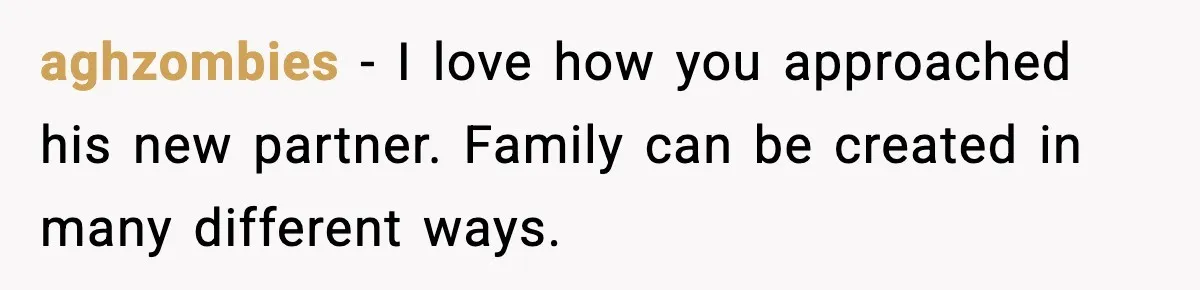 aghzombies - I love how you approached his new partner. Family can be created in many different ways.