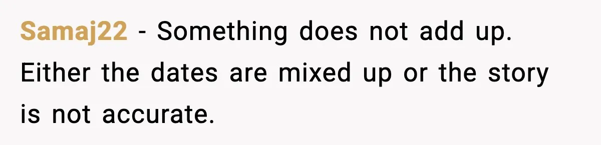 Samaj22 - Something does not add up. Either the dates are mixed up or the story is not accurate.