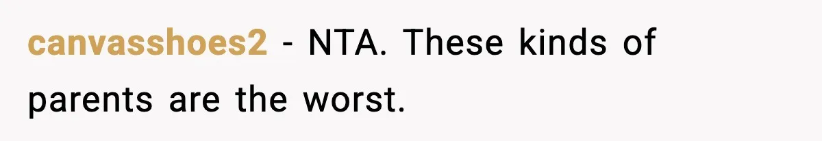 canvasshoes2 - NTA. These kinds of parents are the worst.