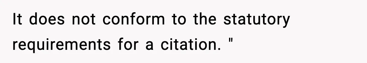 It does not conform to the statutory requirements for a citation. "