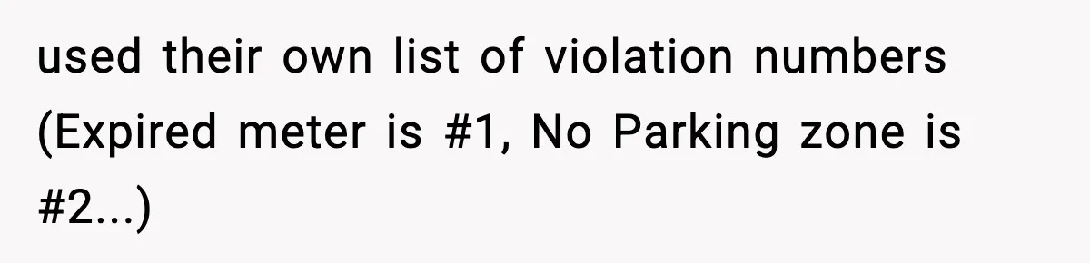 used their own list of violation numbers (Expired meter is #1, No Parking zone is #2...)