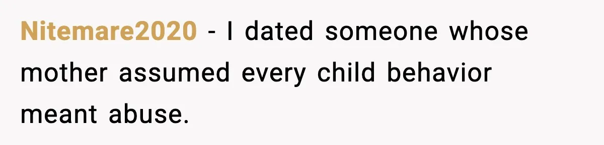 Nitemare2020 - I dated someone whose mother assumed every child behavior meant abuse.