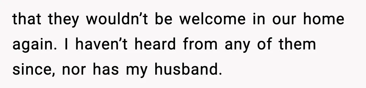 Bride Blocks MIL’s Offensive Song Request At Wedding Reception that they wouldn’t be welcome in our home again. I haven’t heard from any of them since, nor has my husband.