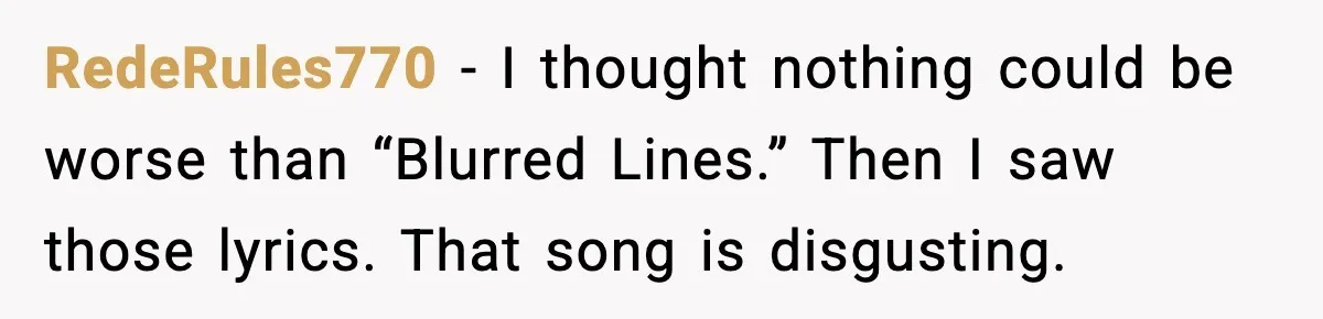 Bride Blocks MIL’s Offensive Song Request At Wedding Reception RedeRules770 - I thought nothing could be worse than “Blurred Lines.” Then I saw those lyrics. That song is disgusting.