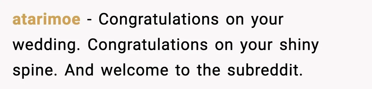 Bride Blocks MIL’s Offensive Song Request At Wedding Reception atarimoe - Congratulations on your wedding. Congratulations on your shiny spine. And welcome to the subreddit.
