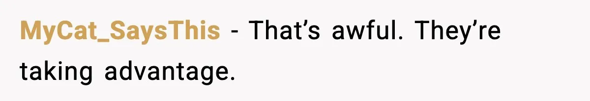 MyCat_SaysThis - That’s awful. They’re taking advantage.