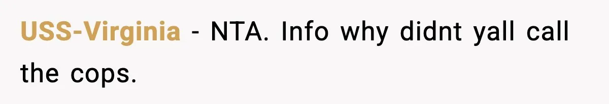 USS-Virginia - NTA. Info why didnt yall call the cops.