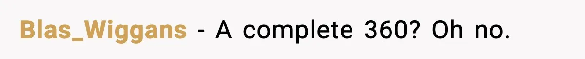 Blas_Wiggans - A complete 360? Oh no.