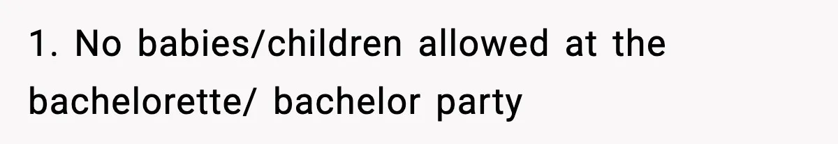 1. No babies/children allowed at the bachelorette/ bachelor party