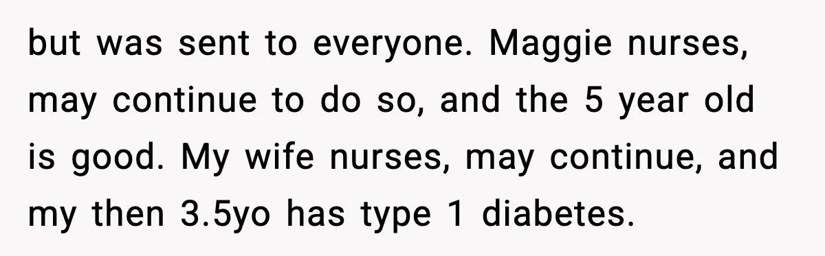 but was sent to everyone. Maggie nurses, may continue to do so, and the 5 year old is good. My wife nurses, may continue, and my then 3.5yo has type...