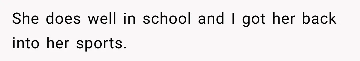 Father Abandons Daughter At 11, Then Demands Updates When He Learns She’s Seriously Ill From Facebook She does well in school and I got her back into her sports.