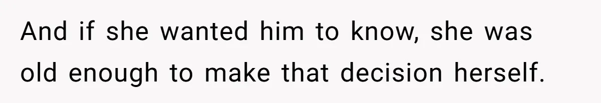 Father Abandons Daughter At 11, Then Demands Updates When He Learns She’s Seriously Ill From Facebook And if she wanted him to know, she was old enough to make that decision herself.