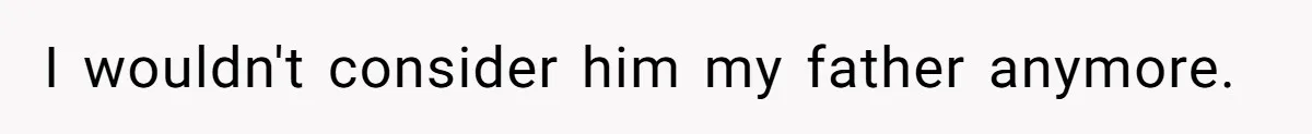 Father Abandons Daughter At 11, Then Demands Updates When He Learns She’s Seriously Ill From Facebook I wouldn't consider him my father anymore.