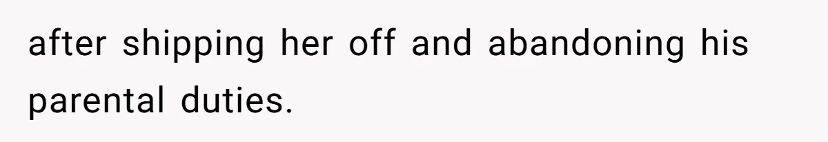 Father Abandons Daughter At 11, Then Demands Updates When He Learns She’s Seriously Ill From Facebook after shipping her off and abandoning his parental duties.