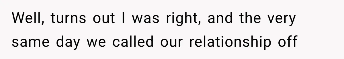 Ex Cheats And Leaves For TikTok Girl, Then Asks For Dog Updates So She Sends Photos Of It Pooping Well, turns out I was right, and the very same day we called our relationship off