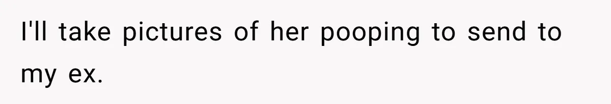 Ex Cheats And Leaves For TikTok Girl, Then Asks For Dog Updates So She Sends Photos Of It Pooping I'll take pictures of her pooping to send to my ex.