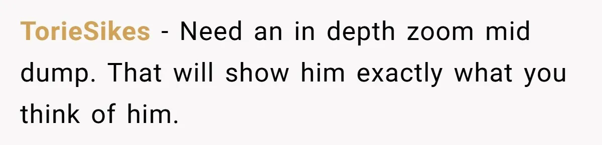 Ex Cheats And Leaves For TikTok Girl, Then Asks For Dog Updates So She Sends Photos Of It Pooping TorieSikes − Need an in depth zoom mid dump. That will show him exactly what you think of him.