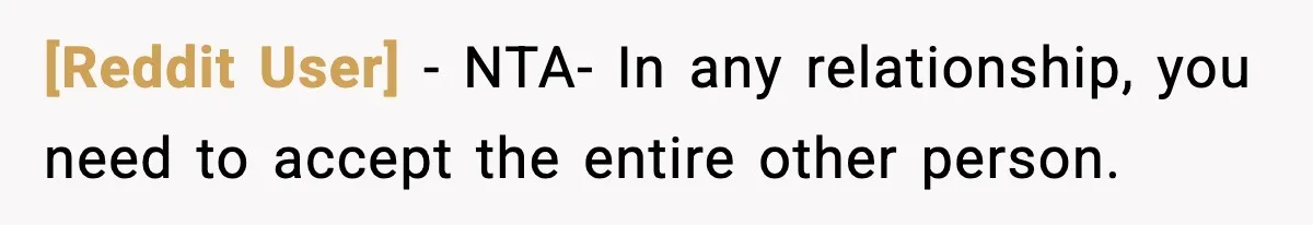 [Reddit User] − NTA- In any relationship, you need to accept the entire other person.