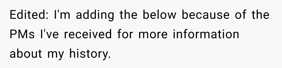 Edited: I'm adding the below because of the PMs I've received for more information about my history.