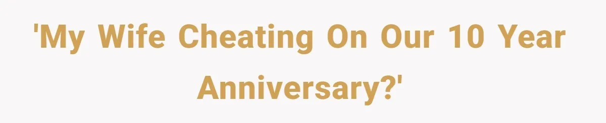 Husband Catches Wife Getting Cozy With Coworker On Their Anniversary, Still Says He Wants To Fix The Marriage 'My wife cheating on our 10 year anniversary?'