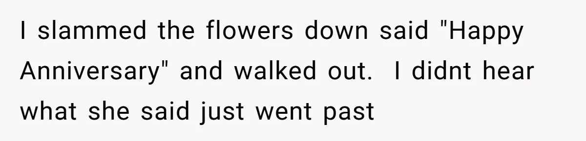 Husband Catches Wife Getting Cozy With Coworker On Their Anniversary, Still Says He Wants To Fix The Marriage I slammed the flowers down said "Happy Anniversary" and walked out. I didnt hear what she said just went past